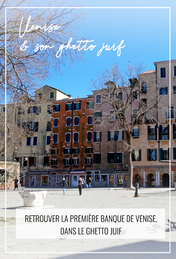 Venise visiter le quartier juif du Ghetto et la première banque juive