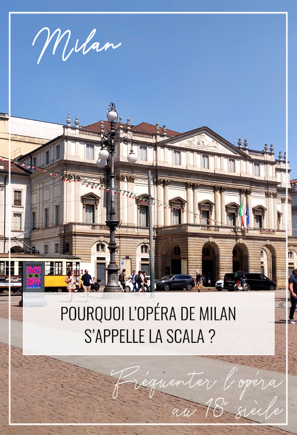 Pourquoi l'opéra de Milan s'appelle la Scala - Fréquenter l'opéra au 18e siècle