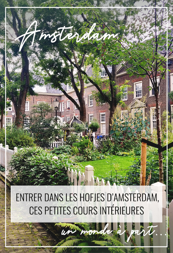Entrer dans les hofjes d’Amsterdam, ces petites cours intérieures qui forment un monde à part